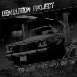 Demolition Project : To Live This Way or Die